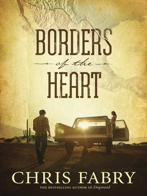 Title details for Borders of the Heart by Chris Fabry - Available